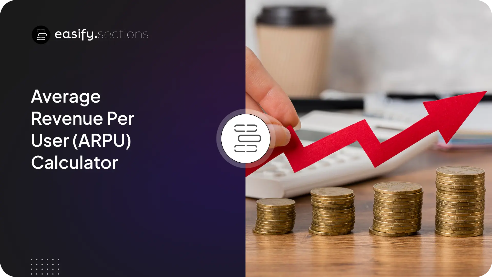 Average Revenue Per User (ARPU) Calculator Easify Sections