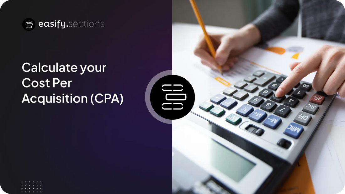 Calculate your Cost Per Acquisition (CPA) Easify Sections