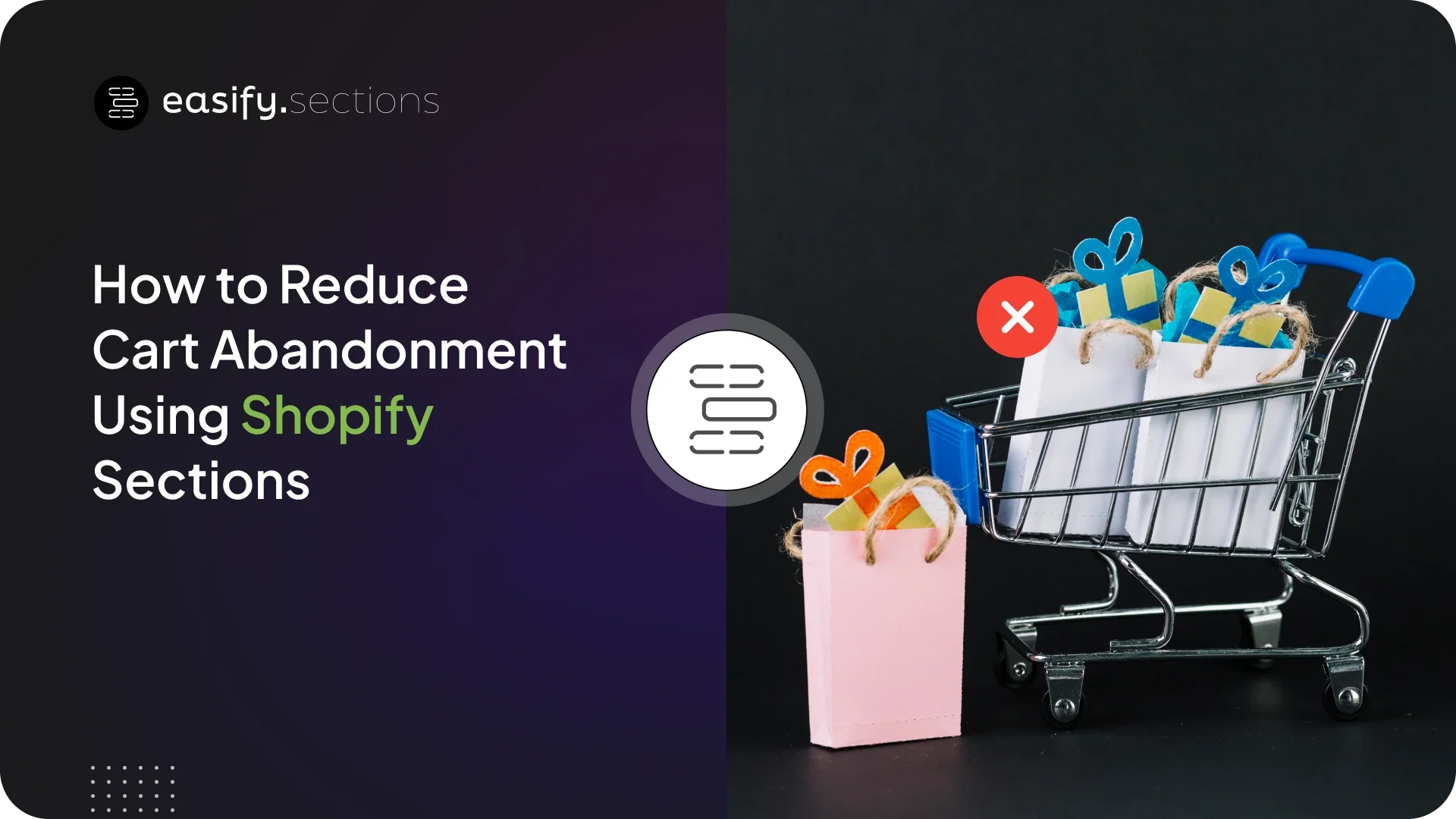 How to Reduce Cart Abandonment Using Shopify Sections