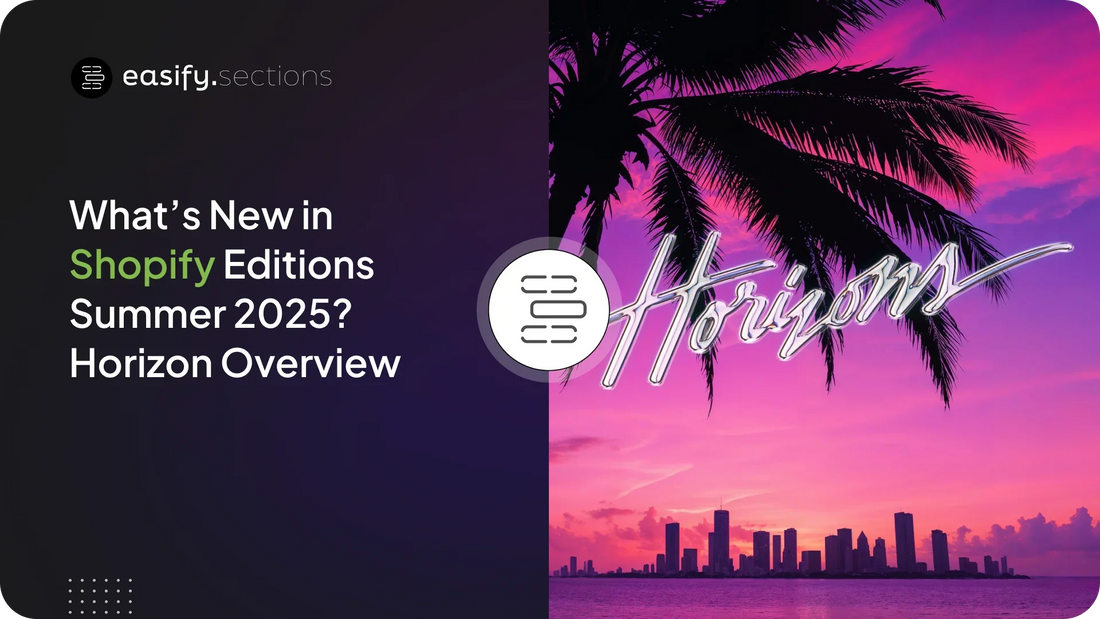 What’s New in Shopify Editions Summer 2025? Horizon Overview
