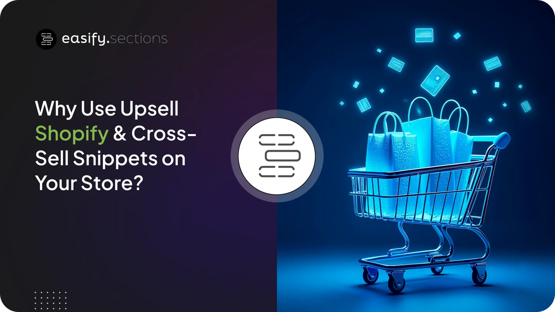 Why Use Upsell Shopify & Cross-Sell Snippets on Your Store?