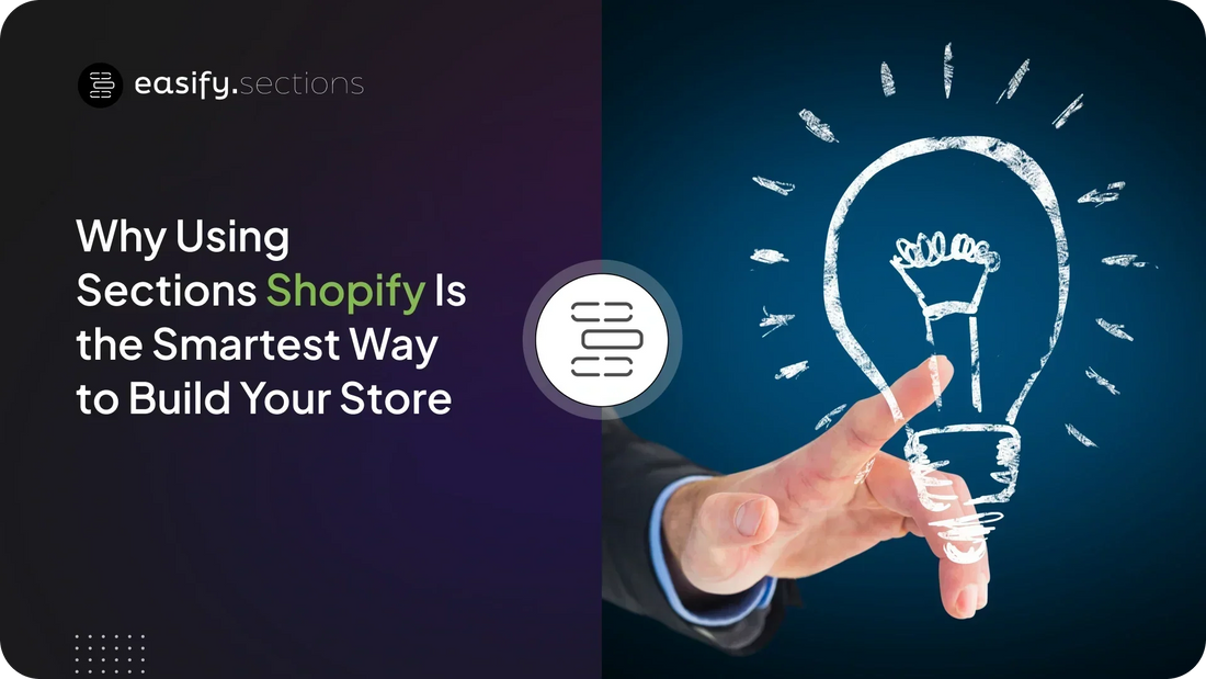 Why Using Sections Shopify Is the Smartest Way to Build Your Store